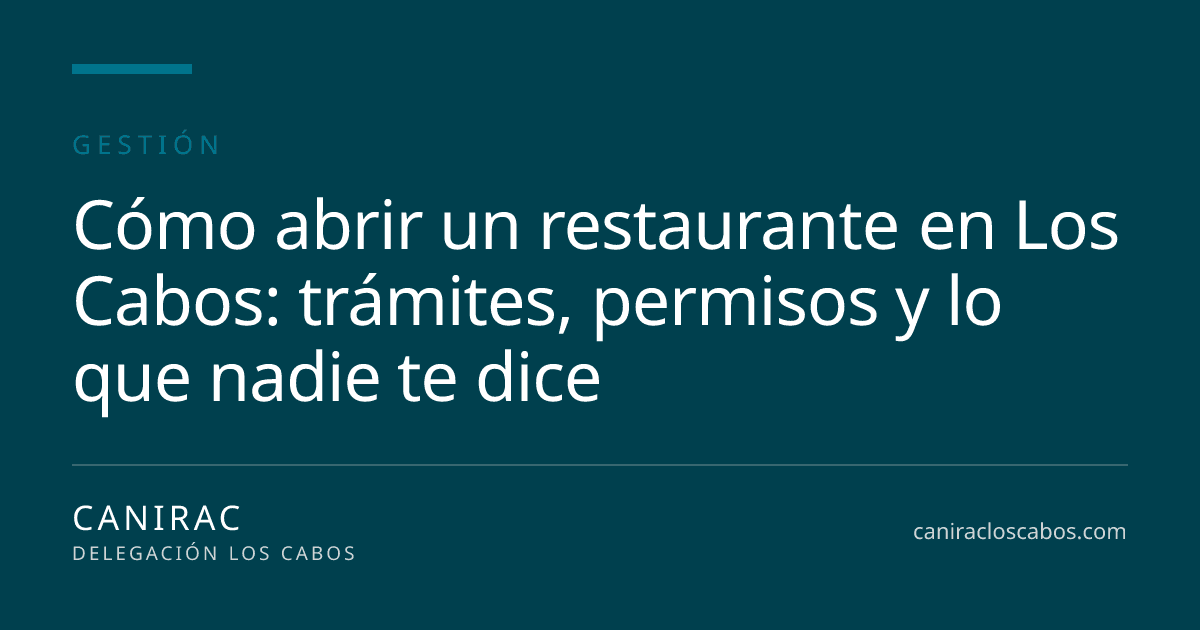 Portada: Cómo abrir un restaurante en Los Cabos: trámites, permisos y lo que nadie te dice