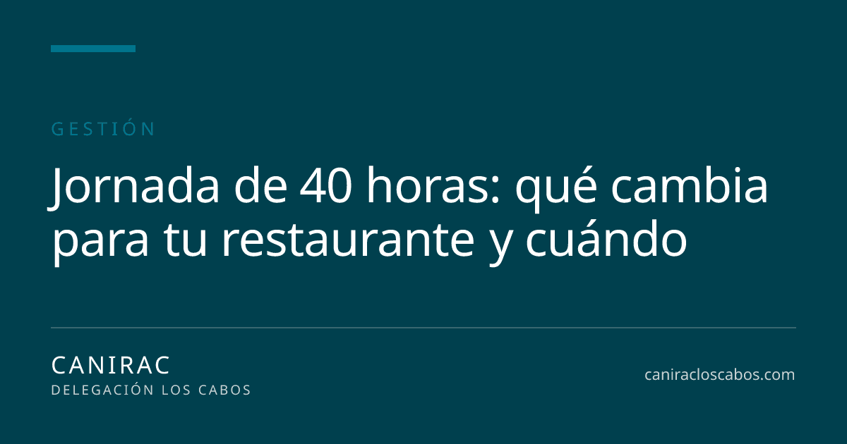 Portada: Jornada de 40 horas: qué cambia para tu restaurante y cuándo